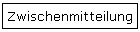 Zwischenmitteilung