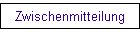 Zwischenmitteilung